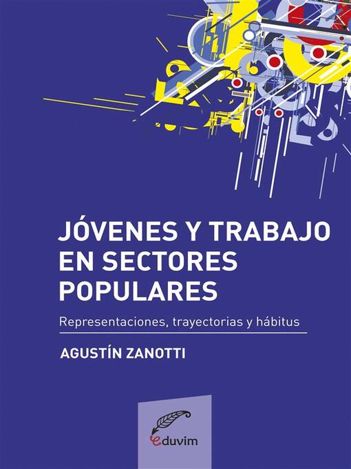 Title details for Jóvenes y trabajo en sectores populares by Agustín Zanotti - Available
